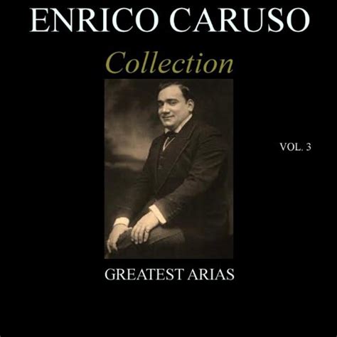 Enrico Caruso Collection Vol 3 By Enrico Caruso On Amazon Music