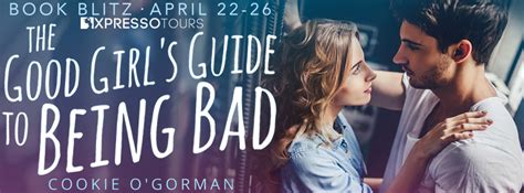 Spotlight The Good Girls Guide To Being Bad By Cookie Ogorman — What