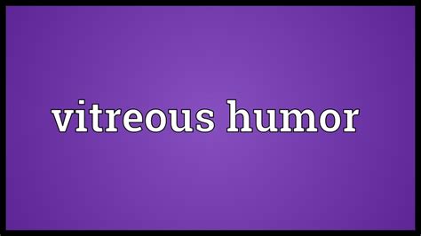 Vitreous Humor Meaning Youtube