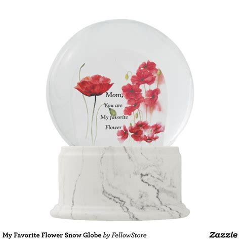 My Favorite Flower Snow Globe Poppy Flower Floral Flowers Custom