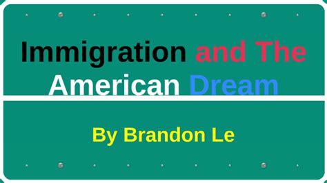 Immigration And The American Dream By Brandon Le