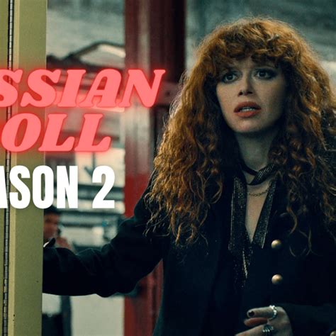 Russian Doll Season 2 Release Date Whats New For Viewers