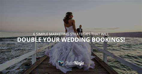 6 Wedding Photography Marketing Strategies Studio Ninja