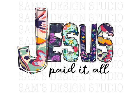 Jesus Paid It All Png Jesus Sublimation Designs Downloads Jesus Png