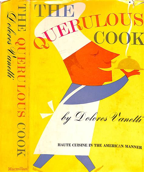 The Querulous Cook Haute Cuisine In The American Manner By VANETTI Dolores Very Good