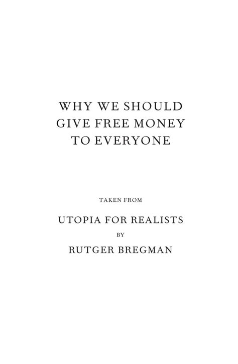 Why We Should Give Free Money To Everyone From Utopia For Realists