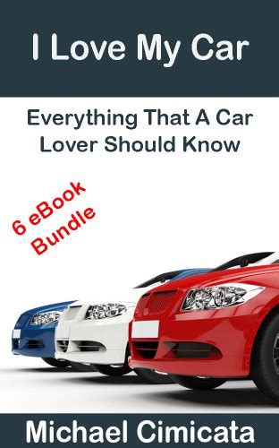 I Love My Car Everything That A Car Lover Should Know 6 Ebook Bundle