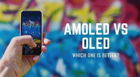 Oled Vs Amoled Which Should You Choose Colorfy