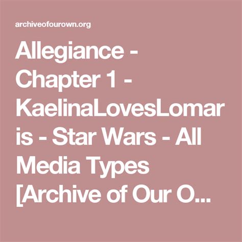 Allegiance Chapter 1 Kaelinaloveslomaris Star Wars All Media