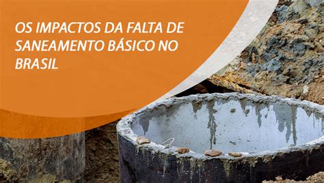 Os Impactos Da Falta De Saneamento Básico No Brasil Etesco Construções