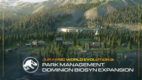Jurassic World Evolution 2 Dominion Biosyn Expansion Park Management Guide Youtube