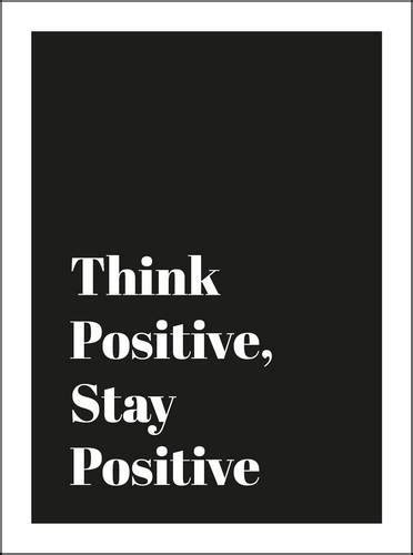 But, to achieve your goals, you need to stay positive. Think Positive, Stay Positive | Self-Improvement | Health ...