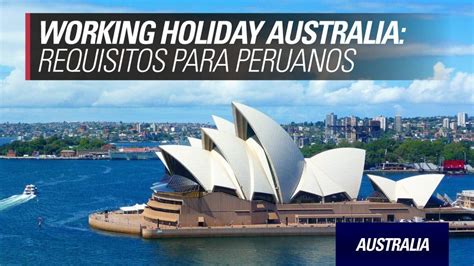 Requisitos Visa Work And Holiday Australia Para Peruanos 2021