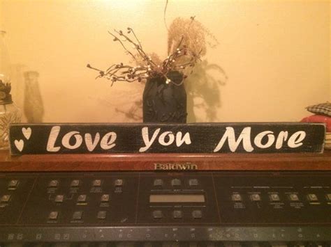 Love You More Sign Primitive Signs Rustic Signs Primitive Etsy