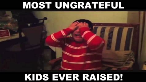 The Most Ungrateful Spoiled Kids Ever Raised Youtube