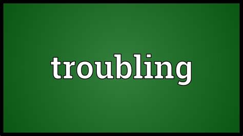 Troubling Meaning Youtube