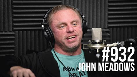 21 hours ago · john meadows is a bodybuilder who, during his early days in the sport, suffered from a rare colon disease that nearly killed him. 932: John Meadows - Mind Pump Media