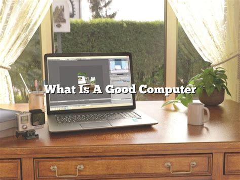 What Is A Good Computer November 2022