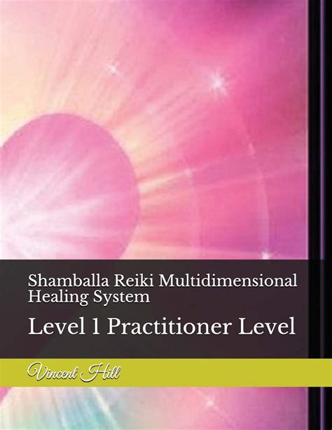 Shamballa Reiki Multidimensional Healing System Level 1 Practitioner Level By Dr Vincent Hill