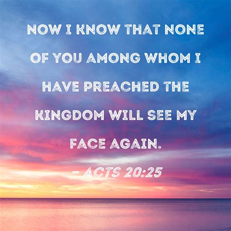 Acts 2025 Now I Know That None Of You Among Whom I Have Preached The