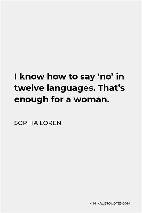 Sophia Loren Quote I Know How To Say No In Twelve Languages Thats