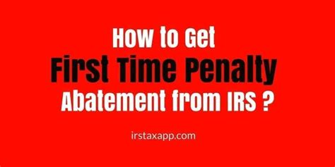 3 Ways To Get First Time Penalty Abatement From Irs Internal Revenue