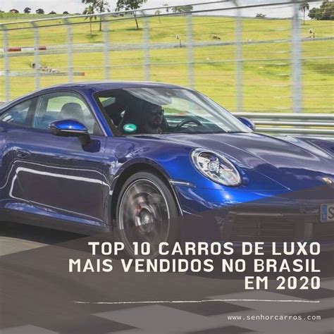 Top 10 Carros De Luxo Mais Vendidos No Brasil Em 2020 Carros De Luxo