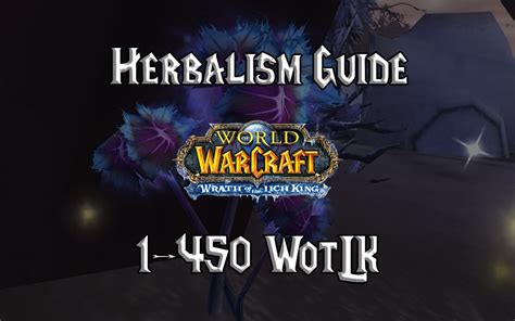 Jul 09, 2020 · certain amounts of plants gathered by herbalism are also needed in many important quests as well. Herbalism Guide 1-450 (WotLK 3.3.5a) - Gnarly Guides