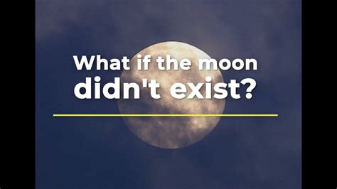What If There Was No Moon Youtube
