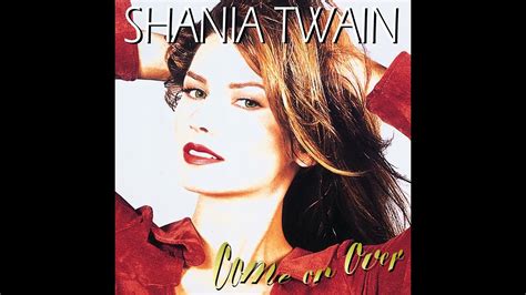 Shania Twain I M Holdin On To Love To Save My Life YouTube
