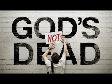 God's not dead he's surely alive! Gods Not Dead Quotes. QuotesGram