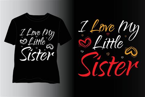I Love My Little Sister T Shirt Design Sister T Shirt Design Sister Lover T Shirt Design