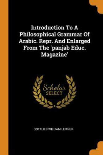 introduction to a philosophical grammar of arabic repr and enlarged from the panjab educ