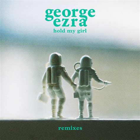 George Ezra Hold My Girl Remixes 2018 256 Kbps File Discogs
