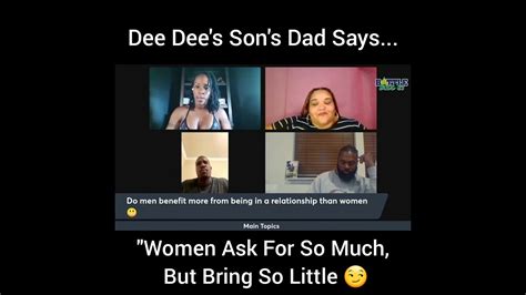 Dee Dee S Son S Dad Says Women Ask For So Much But Bring So Little Youtube