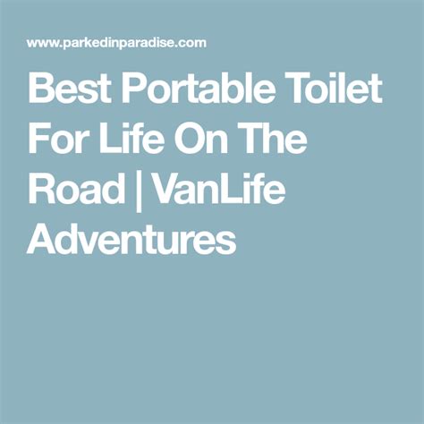 Best Portable Toilet For Life On The Road Vanlife Adventures Road Trip Adventure Portable