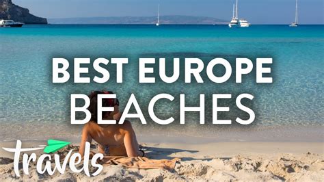 Europe S Best Beaches Mojotravels Youtube