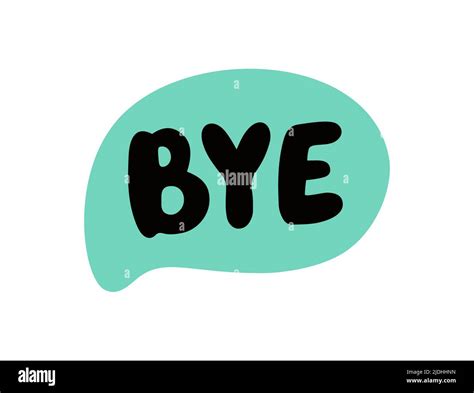 Bye Speech Bubble Goodbye Text Hand Drawn Quote Bye Icon Lettering