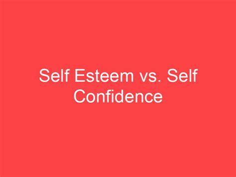 Self Esteem Vs Self Confidence Whats The Difference Main Difference