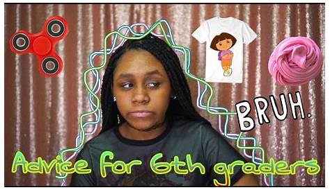 Advice For 6th Graders - YouTube