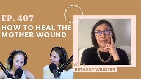 Ep How To Heal The Mother Wound With Bethany Webster Youtube