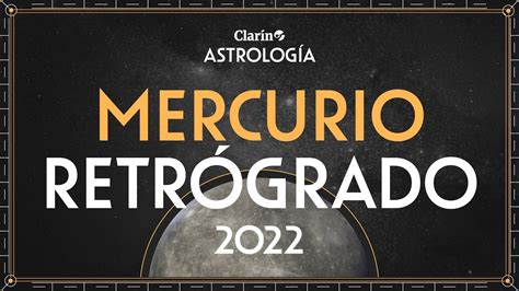 Mercurio Retrogrado 2022 Periodo Para Reflexionar Repensar Y Revaluar