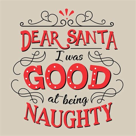 premium vector dear santa i was good at being naughty lettering calligraphic quote for