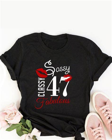 sassy classy fabulous at 47 47th birthday shirt ideas 47th etsy uk