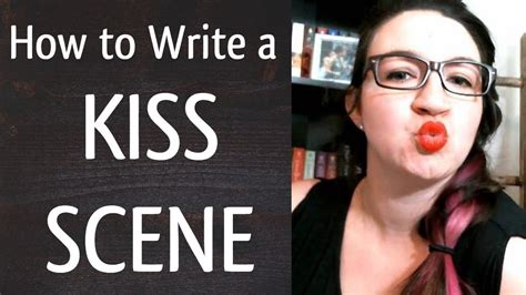 how to write a great kissing scene youtube