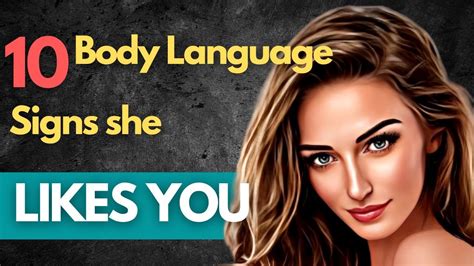 10 Female Body Language Signs She Likes You Youtube