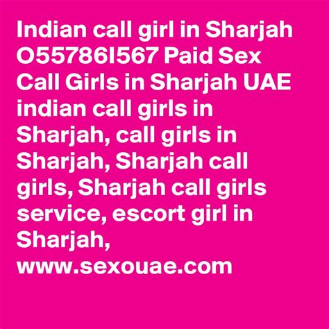 indian call girl in sharjah o55786i567 paid sex call girls in sharjah uae indian call girls in