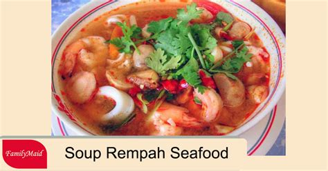 Kami menyediakan berbagai mennu seaafood dan berbagai jenis masakan. Familymaid Employment Services | Kuliner Selasa | Soup ...