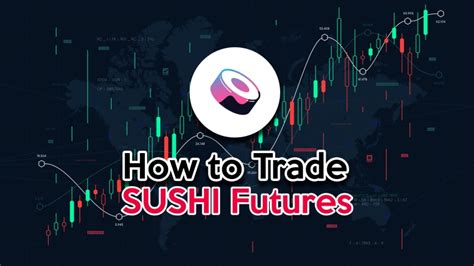 Sushiswap Futures Trading Guide How To Buy And Sell Sushi Futures On