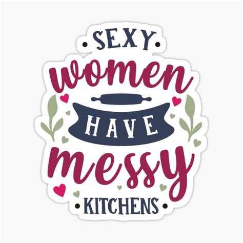 sexy women have messy kitchens sticker for sale by tinamancusi redbubble